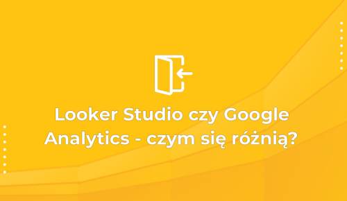 Looker Studio czy Google Analytics – czym się różnią?